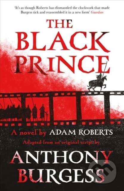 Kniha: The Black Prince (Adam Roberts a Anthony Burgess). Unbound, 2019 Kniha: The Black Prince (Adam Roberts a Anthony Burgess). Unbound, 2019