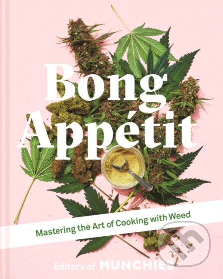 Kniha: Bong Appetit (Editors of MUNCHIES). Pavilion, 2018 Kniha: Bong Appetit (Editors of MUNCHIES). Pavilion, 2018