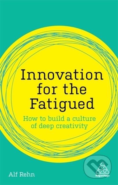 Kniha: Innovation for the Fatigued (Alf Rehn). Kogan Page, 2019 Kniha: Innovation for the Fatigued (Alf Rehn). Kogan Page, 2019
