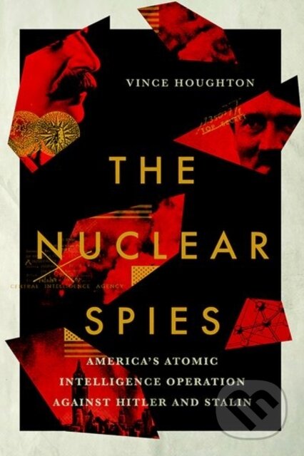 Kniha: The Nuclear Spies (Vince Houghton). Cornell University, 2019 Kniha: The Nuclear Spies (Vince Houghton). Cornell University, 2019