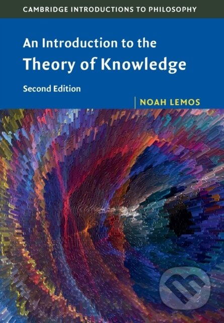 Kniha: An Introduction to the Theory of Knowledge (Noah Lemos). Cambridge University Press, 2020 Kniha: An Introduction to the Theory of Knowledge (Noah Lemos). Cambridge University Press, 2020