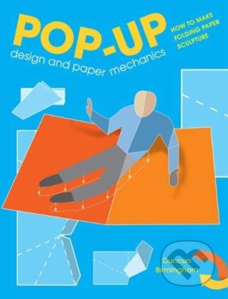 Kniha: Pop-Up Design and Paper Mechanics (Duncan Birmingham). Guild of Master Craftsman Publications, 2019 Kniha: Pop-Up Design and Paper Mechanics (Duncan Birmingham). Guild of Master Craftsman Publications, 2019