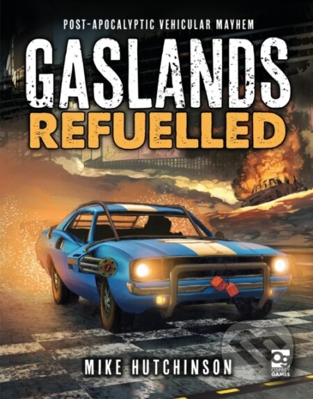 Kniha: Gaslands: Refuelled (Mike Hutchinson). , 2019 Kniha: Gaslands: Refuelled (Mike Hutchinson). , 2019