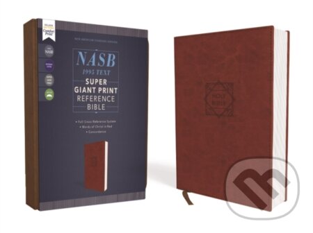 Kniha: NASB, Super Giant Print Reference Bible (Font Size: 16.5-point), Leathersoft, Brown, Red Letter, 1995 Text, Comfort Print (Zondervan). Zondervan, 2020 Kniha: NASB, Super Giant Print Reference Bible (Font Size: 16.5-point), Leathersoft, Brown, Red Letter, 1995 Text, Comfort Print (Zondervan). Zondervan, 2020