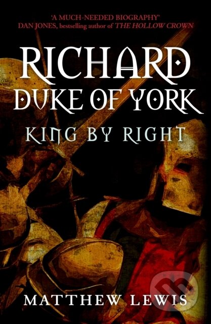 Kniha: Richard, Duke of York (Matthew Lewis). Amberley Publishing, 2017 Kniha: Richard, Duke of York (Matthew Lewis). Amberley Publishing, 2017