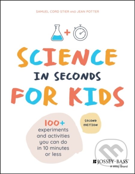 Kniha: Science in Seconds for Kids (Jean Potter a Samuel Cord Stier). Jossey Bass, 2020 Kniha: Science in Seconds for Kids (Jean Potter a Samuel Cord Stier). Jossey Bass, 2020