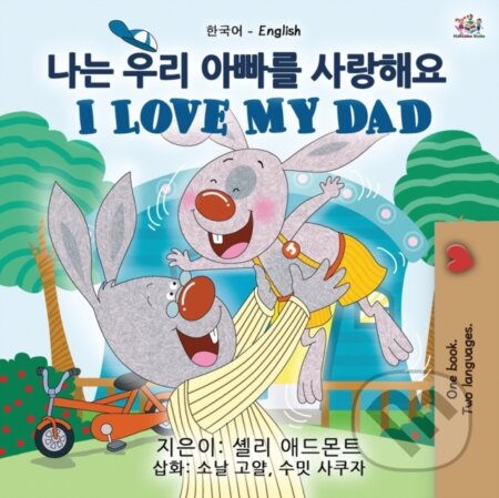 Kniha: I Love My Dad (Korean English Bilingual Children's Book) (Kidkiddos Books a Shelley Admont). Kidkiddos, 2020 Kniha: I Love My Dad (Korean English Bilingual Children's Book) (Kidkiddos Books a Shelley Admont). Kidkiddos, 2020