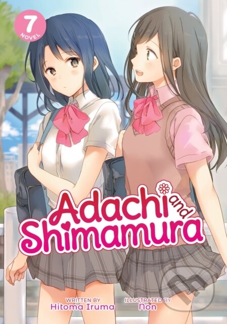 Kniha: Adachi and Shimamura (Light Novel) Vol. 7 (Hitoma Iruma). Seven Seas, 2021 Kniha: Adachi and Shimamura (Light Novel) Vol. 7 (Hitoma Iruma). Seven Seas, 2021