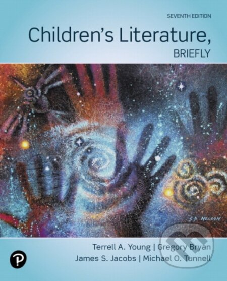 Kniha: Children's Literature, Briefly (Gregory Bryan, Terrell Young, Michael Tunnell a James Jacobs). Pearson, 2020 Kniha: Children's Literature, Briefly (Gregory Bryan, Terrell Young, Michael Tunnell a James Jacobs). Pearson, 2020
