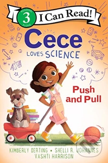 Kniha: Cece Loves Science: Push and Pull (Kimberly Derting a Shelli R. Johannes). Greenwillow Books, 2020 Kniha: Cece Loves Science: Push and Pull (Kimberly Derting a Shelli R. Johannes). Greenwillow Books, 2020