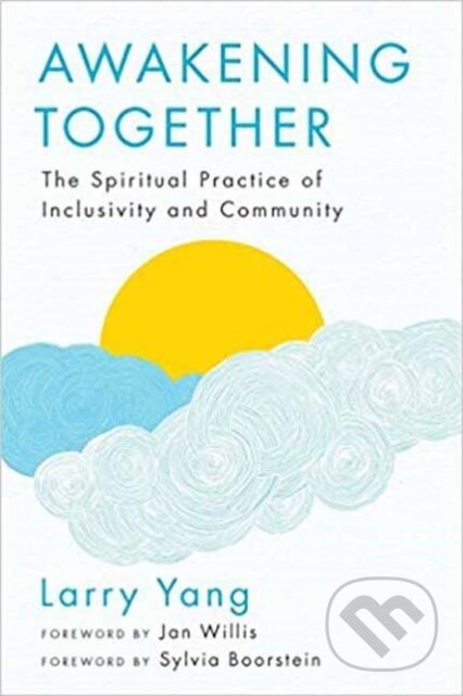 Kniha: Awakening Together (Jan Willis a Larry Yang). Wisdom Publications, 2017 Kniha: Awakening Together (Jan Willis a Larry Yang). Wisdom Publications, 2017