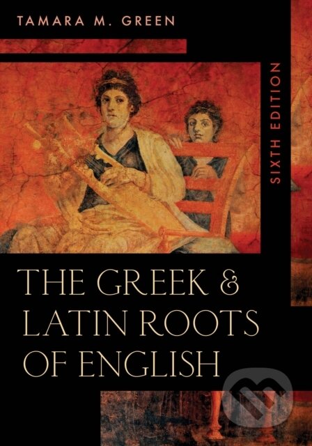 Kniha: The Greek & Latin Roots of English (Tamara M. Green). Rowman & Littlefield, 2020 Kniha: The Greek & Latin Roots of English (Tamara M. Green). Rowman & Littlefield, 2020