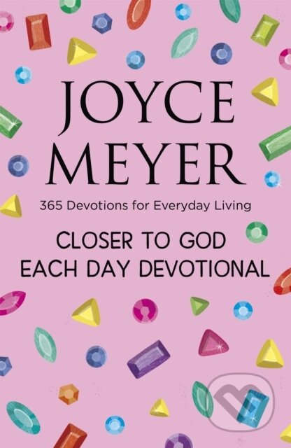 Kniha: Closer to God Each Day Devotional (Joyce Meyer). Hodder Faith, 2020 Kniha: Closer to God Each Day Devotional (Joyce Meyer). Hodder Faith, 2020