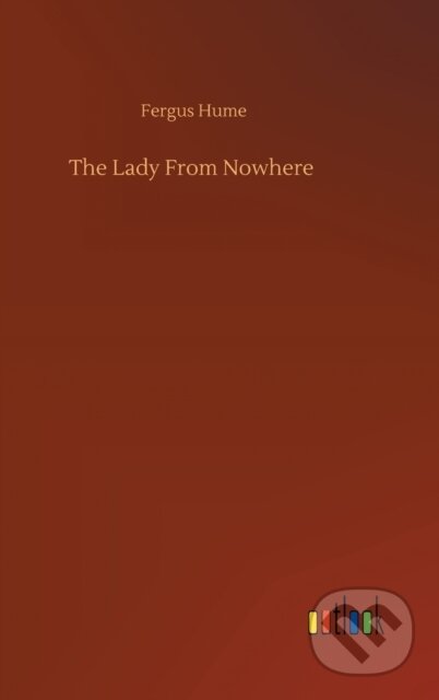 Kniha: The Lady From Nowhere (Fergus Hume). Outlook, 2020 Kniha: The Lady From Nowhere (Fergus Hume). Outlook, 2020
