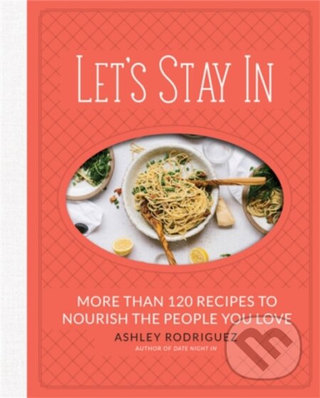 Kniha: Let's Stay In (Ashley Rodriguez). Running Press Adult, 2018 Kniha: Let's Stay In (Ashley Rodriguez). Running Press Adult, 2018