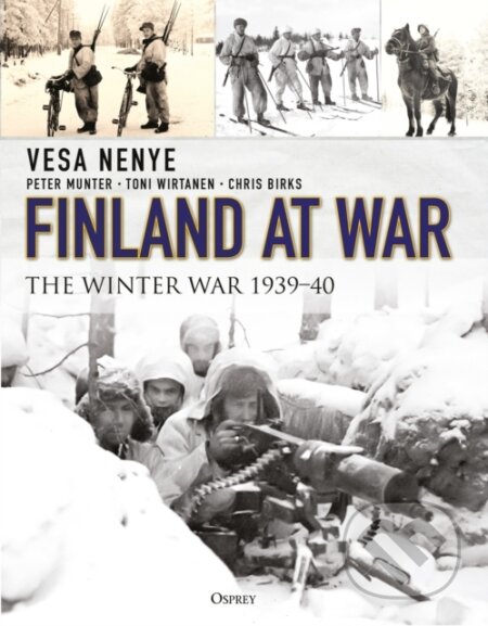 Kniha: Finland at War (Chris Birks, Vesa Nenye, Toni Wirtanen a Peter Munter). Osprey Publishing, 2018 Kniha: Finland at War (Chris Birks, Vesa Nenye, Toni Wirtanen a Peter Munter). Osprey Publishing, 2018