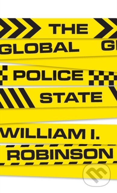 Kniha: The Global Police State (William I Robinson). Pluto Press, 2020 Kniha: The Global Police State (William I Robinson). Pluto Press, 2020