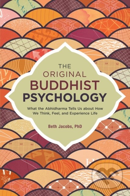 Kniha: The Original Buddhist Psychology (Beth a Ph.D. Jacobs). North Atlantic Books, 2017 Kniha: The Original Buddhist Psychology (Beth a Ph.D. Jacobs). North Atlantic Books, 2017