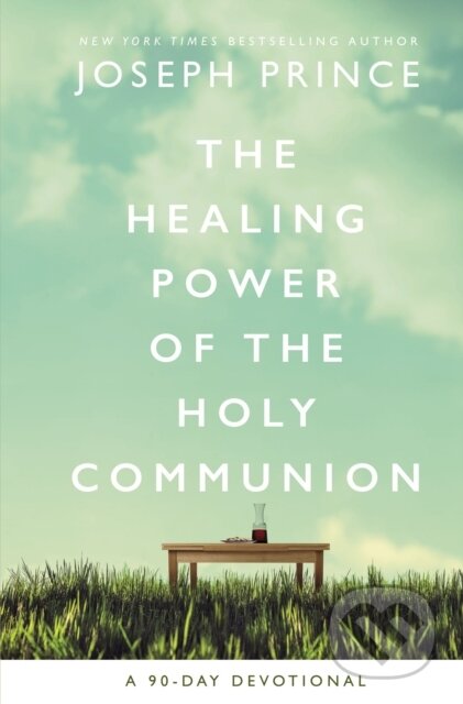 Kniha: The Healing Power of the Holy Communion (Joseph Prince). Thomas Nelson Publishers, 2020 Kniha: The Healing Power of the Holy Communion (Joseph Prince). Thomas Nelson Publishers, 2020