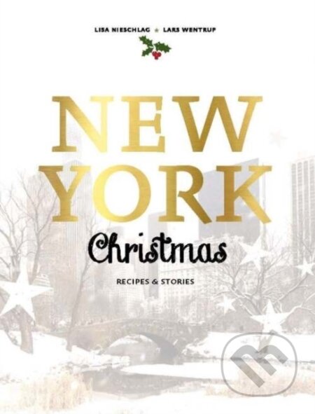 Kniha: New York Christmas (Lars Wentrup a Lisa Nieschlag). Murdoch Books, 2017 Kniha: New York Christmas (Lars Wentrup a Lisa Nieschlag). Murdoch Books, 2017