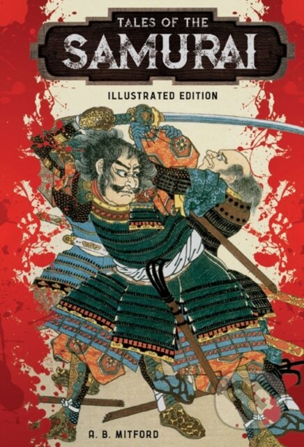 Kniha: Tales of the Samurai (A.B. Mitford). , 2018 Kniha: Tales of the Samurai (A.B. Mitford). , 2018