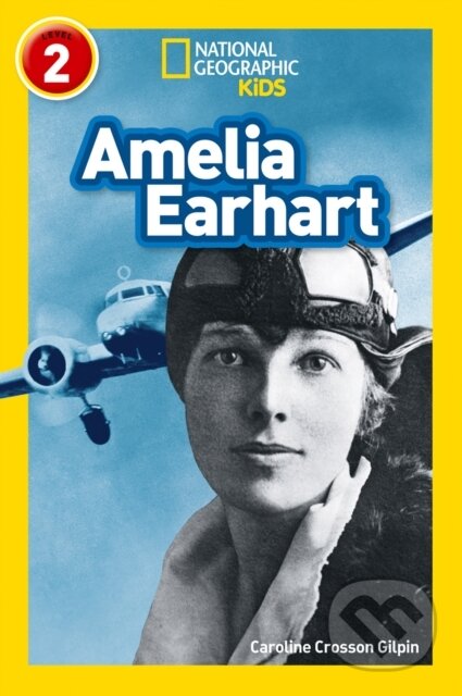 Kniha: Amelia Earhart (Caroline Crosson Gilpin a National Geographic Kids). Collins, 2018 Kniha: Amelia Earhart (Caroline Crosson Gilpin a National Geographic Kids). Collins, 2018