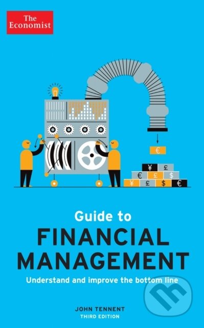 Kniha: The Economist Guide to Financial Management 3rd Edition (John Tennent). Economist Books, 2018 Kniha: The Economist Guide to Financial Management 3rd Edition (John Tennent). Economist Books, 2018