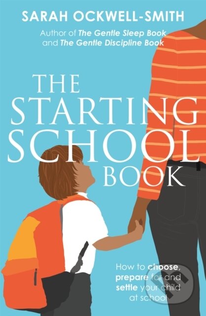 Kniha: The Starting School Book (Sarah Ockwell-Smith). Piatkus, 2020 Kniha: The Starting School Book (Sarah Ockwell-Smith). Piatkus, 2020