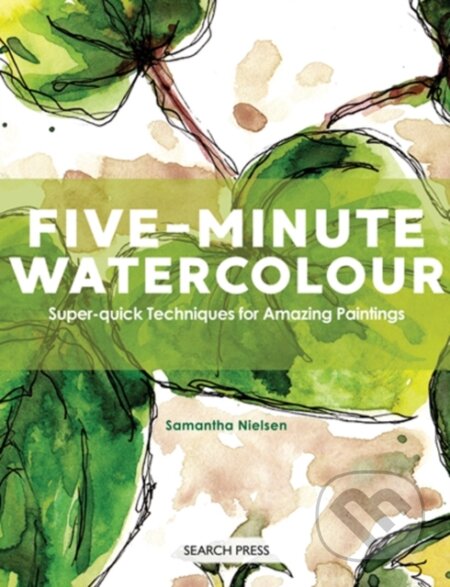 Kniha: Five-Minute Watercolour (Samantha Nielsen). Search Press, 2018 Kniha: Five-Minute Watercolour (Samantha Nielsen). Search Press, 2018