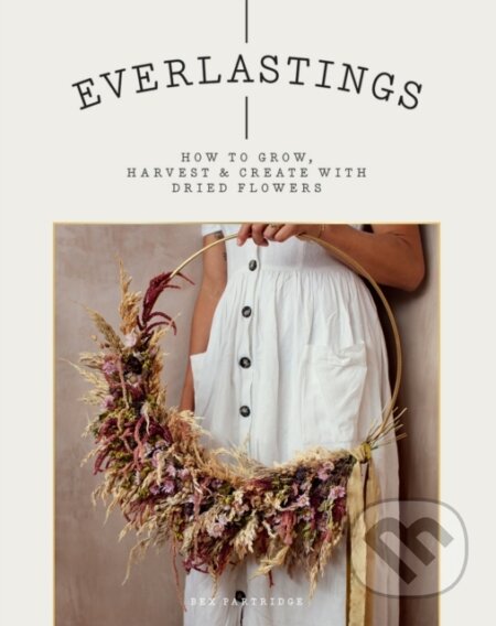 Kniha: Everlastings (Bex Partridge). Hardie Grant, 2020 Kniha: Everlastings (Bex Partridge). Hardie Grant, 2020