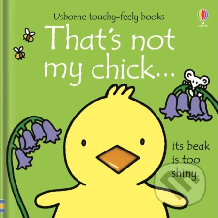 Kniha: That's not my chick. (Fiona Watt). Usborne, 2018 Kniha: That's not my chick. (Fiona Watt). Usborne, 2018