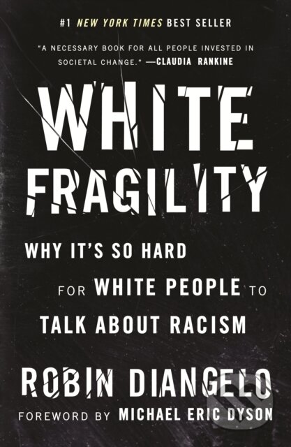 Kniha: White Fragility (Dr. Robin DiAngelo). Beacon Press, 2020 Kniha: White Fragility (Dr. Robin DiAngelo). Beacon Press, 2020