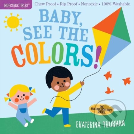 Kniha: Indestructibles: Baby, See the Colors! (Amy Pixton). Workman Publishing, 2019 Kniha: Indestructibles: Baby, See the Colors! (Amy Pixton). Workman Publishing, 2019