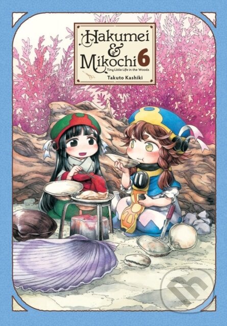 Kniha: Hakumei & Mikochi: Tiny Little Life in the Woods, Vol. 6 (Abigail Blackman, Taylor Engel a Takuto Kashiki). Yen Press, 2019 Kniha: Hakumei & Mikochi: Tiny Little Life in the Woods, Vol. 6 (Abigail Blackman, Taylor Engel a Takuto Kashiki). Yen Press, 2019