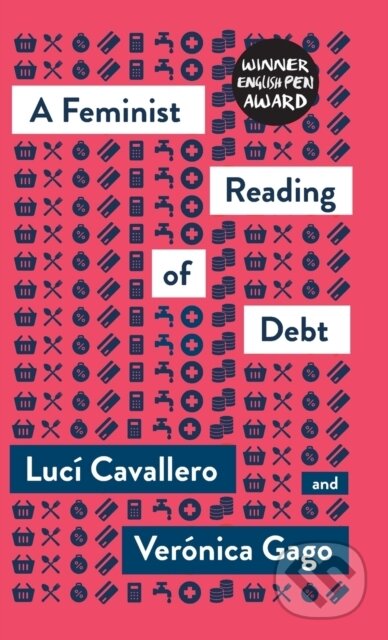 Kniha: A Feminist Reading of Debt (Luci Cavallero a Veronica Gago). Pluto Press, 2021 Kniha: A Feminist Reading of Debt (Luci Cavallero a Veronica Gago). Pluto Press, 2021