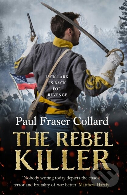 Kniha: The Rebel Killer (Jack Lark, Book 7) (Paul Fraser Collard). Headline Book, 2019 Kniha: The Rebel Killer (Jack Lark, Book 7) (Paul Fraser Collard). Headline Book, 2019