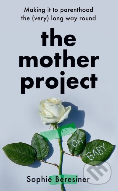 Kniha: The Mother Project (Sophie Beresiner). HarperCollins, 2021 Kniha: The Mother Project (Sophie Beresiner). HarperCollins, 2021