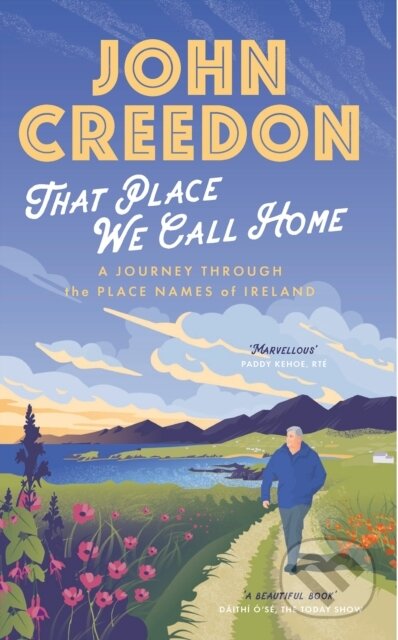 Kniha: That Place We Call Home (John Creedon). Gill Books, 2021 Kniha: That Place We Call Home (John Creedon). Gill Books, 2021