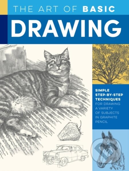Kniha: Art of Basic Drawing (Mia Tavonatti, Walter Foster, Mr. William F. Powell a Michael Butkus). , 2020 Kniha: Art of Basic Drawing (Mia Tavonatti, Walter Foster, Mr. William F. Powell a Michael Butkus). , 2020