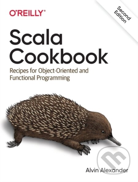Kniha: Scala Cookbook (Alvin Alexander). O'Reilly Media, 2021 Kniha: Scala Cookbook (Alvin Alexander). O'Reilly Media, 2021