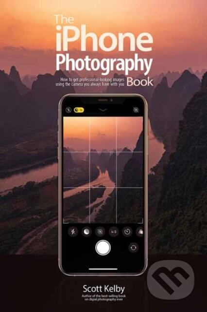 Kniha: The iPhone Photography Book (Scott Kelby). Rocky Nook, 2021 Kniha: The iPhone Photography Book (Scott Kelby). Rocky Nook, 2021