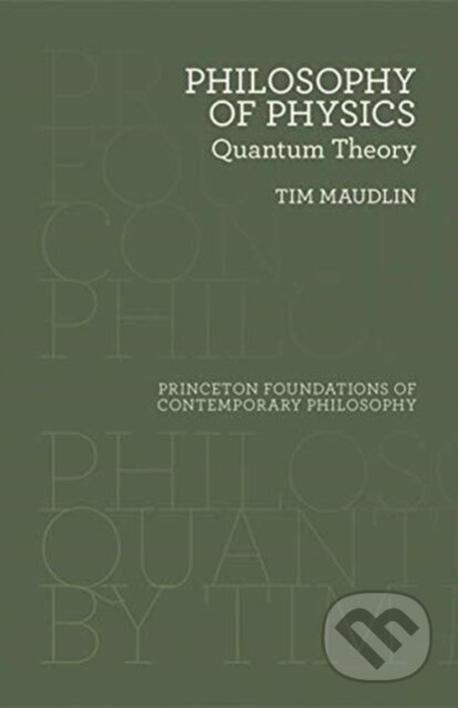 Kniha: Philosophy of Physics (Tim Maudlin). Princeton University Press, 2019 Kniha: Philosophy of Physics (Tim Maudlin). Princeton University Press, 2019