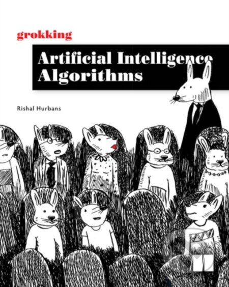Kniha: Grokking Artificial Intelligence Algorithms (Rishal Hurbans). Manning Publications, 2020 Kniha: Grokking Artificial Intelligence Algorithms (Rishal Hurbans). Manning Publications, 2020