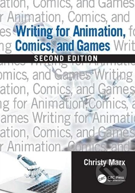 Kniha: Writing for Animation, Comics, and Games (Christy Marx). CRC Press, 2021 Kniha: Writing for Animation, Comics, and Games (Christy Marx). CRC Press, 2021