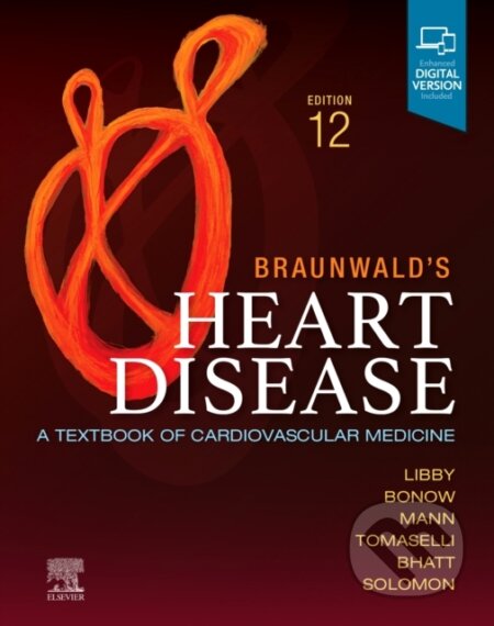 Kniha: Braunwald's Heart Disease, Single Volume (Peter Libby, Scott D. Solomon, Robert O. Bonow, Gordon F. Tomaselli, Eugene, MD, ScD, FRCP (Distinguished Hersey Professor of Medicine, Harvard Medical School, Foun, Douglas L., FACC Mann a Deepak L. Bhatt). Elsevier Science, 2021 Kniha: Braunwald's Heart Disease, Single Volume (Peter Libby, Scott D. Solomon, Robert O. Bonow, Gordon F. Tomaselli, Eugene, MD, ScD, FRCP (Distinguished Hersey Professor of Medicine, Harvard Medical School, Foun, Douglas L., FACC Mann a Deepak L. Bhatt). Elsevier Science, 2021