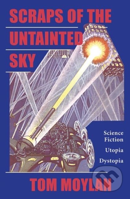 Kniha: Scraps Of The Untainted Sky (Thomas Moylan). Routledge, 2019 Kniha: Scraps Of The Untainted Sky (Thomas Moylan). Routledge, 2019