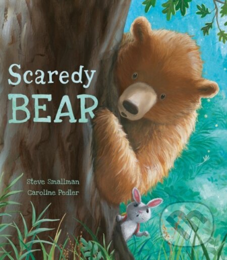 Kniha: Scaredy Bear (Steve Smallman). Little Tiger, 2019 Kniha: Scaredy Bear (Steve Smallman). Little Tiger, 2019