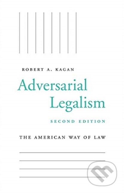 Kniha: Adversarial Legalism (Robert A. Kagan). Harvard University Press, 2019 Kniha: Adversarial Legalism (Robert A. Kagan). Harvard University Press, 2019