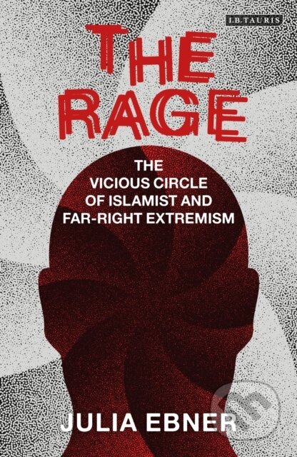 Kniha: The Rage (Julia Ebner). I.B. Tauris, 2020 Kniha: The Rage (Julia Ebner). I.B. Tauris, 2020