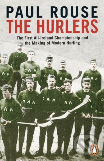 Kniha: The Hurlers (Paul Rouse). Penguin Books, 2019 Kniha: The Hurlers (Paul Rouse). Penguin Books, 2019